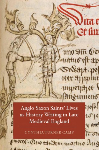 Anglo-Saxon Saints’ Lives as History Writing in Late Medieval England