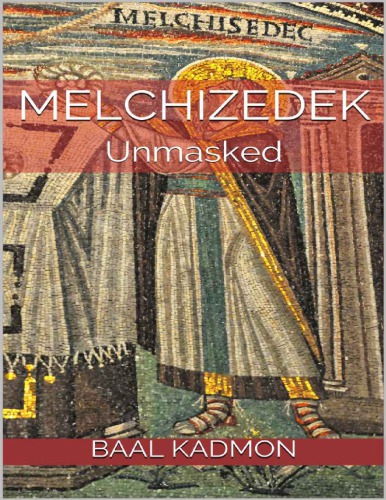 Melchizedek_ Unmasked