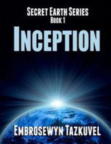 INCEPTION (Secret Earth Series Book 1)