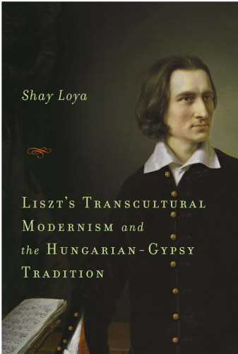 Liszt’s transcultural modernism and the Hungarian-Gypsy tradition