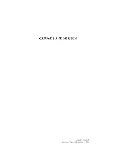 Crusade And Mission: European Approaches Toward The Muslims