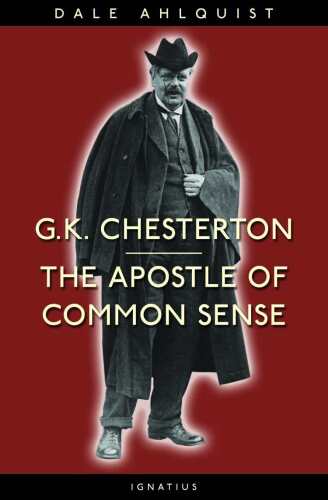 G.K. Chesterton: The Apostle of Common Sense