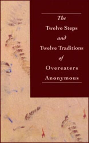 The Twelve Steps and Twelve Traditions of Overeaters Anonymous