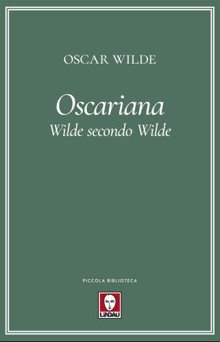 Oscariana. Wilde secondo Wilde