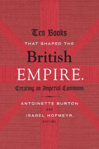 Ten Books That Shaped The British Empire: Creating An Imperial Commons