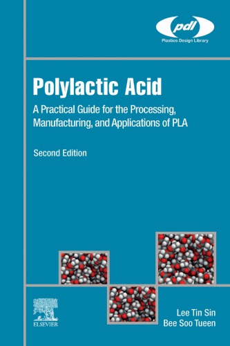 Polylactic Acid: A Practical Guide for the Processing, Manufacturing, and Applications of PLA