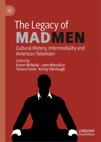 The Legacy of Mad Men: Cultural History, Intermediality and American Television
