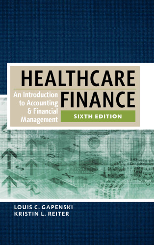 Healthcare Finance: An Introduction to Accounting and Financial Management, Sixth Edition