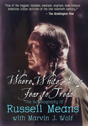 Where White Men Fear To Tread: The Autobiography of Russell Means