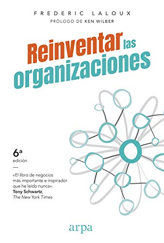 Reinventar las organizaciones: cómo crear organizaciones inspiradas en el siguiente estadio de la conciencia humana