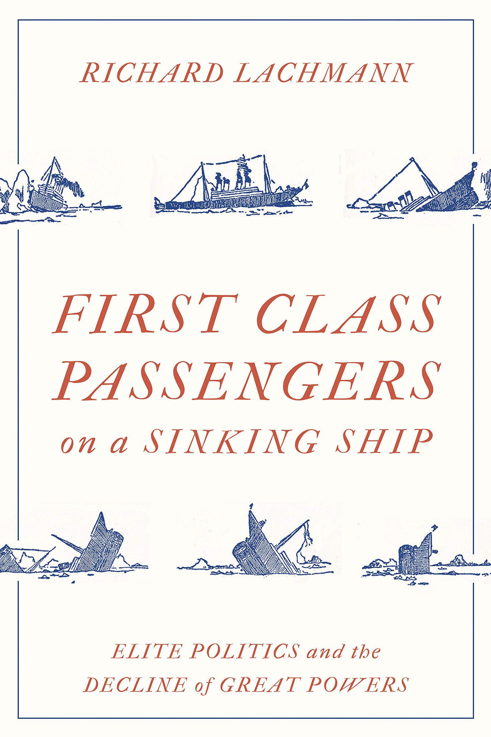 First-Class Passengers on a Sinking Ship - Elite Politics and the Decline of Great Powers