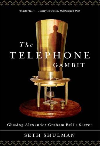 The Telephone Gambit: Chasing Alexander Graham Bell’s Secret