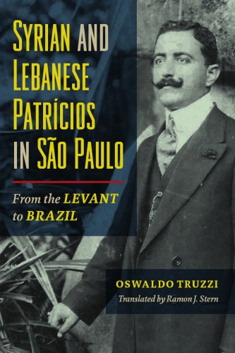 Syrian And Lebanese Patrícios In São Paulo: From The Levant To Brazil