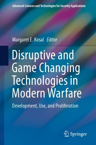 Disruptive And Game Changing Technologies In Modern Warfare: Development, Use, And Proliferation
