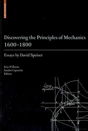 Discovering the Principles of Mechanics 1600-1800: Essays by David Speiser