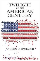 Twilight of the American century