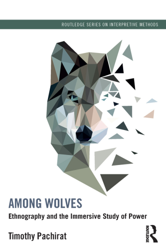 Among wolves : ethnography and the immersive study of power