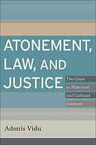 Atonement, law, and justice : the cross in historical and cultural contexts
