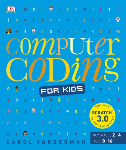 Computer Coding For Kids: A Unique Step-By-Step Visual Guide, From Binary Code To Building Games