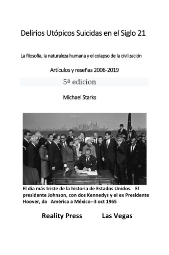 Delirios Utópicos Suicidas en el Siglo 21 -  La filosofía, la naturaleza humana y el colapso de la civilización  Artículos y Reseñas 2006-2019         5ª    Edición