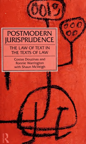 Postmodern jurisprudence: the law of text in the texts of law