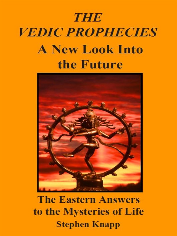The Vedic Hinduism Prophecies: A New Look into the Future - The Eastern Answers to the Mysteries of Life