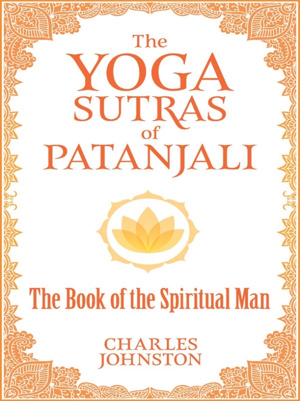 The Yoga Sutras of Patanjali: The Book of the Spiritual Man