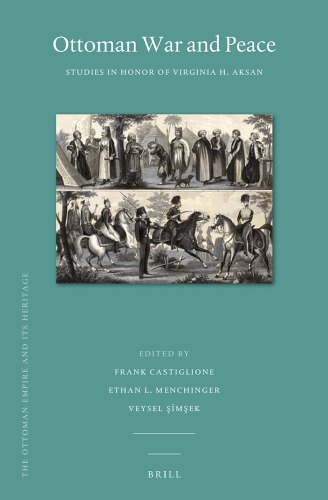 Ottoman War and Peace: Studies in Honor of Virginia H. Aksan.