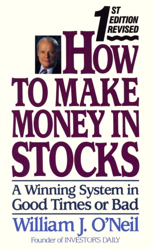 How to Make Money in Stocks: A Winning System in Good Times or Bad