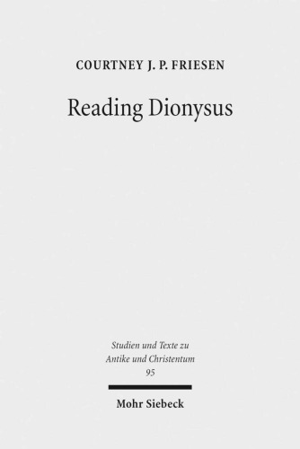 Reading Dionysus Euripides’ Bacchae and the Cultural Contestations of Greeks, Jews, Romans, and Christians