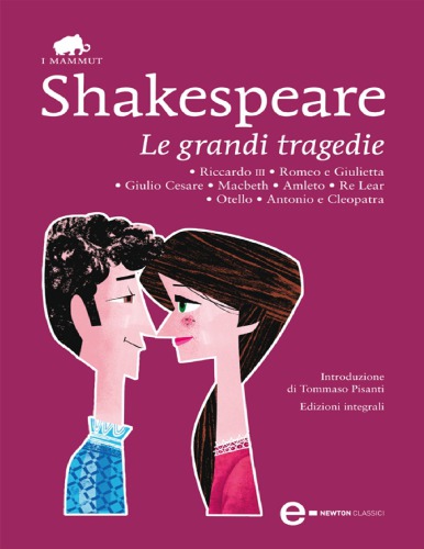 Le grandi tragedie: Riccardo III-Romeo e Giulietta-Giulio Cesare-Macbeth-Amleto-Re Lear-Otello-Antonio e Cleopatra. Ediz. integrale