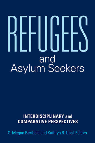 Refugees and Asylum Seekers: Interdisciplinary and Comparative Perspectives