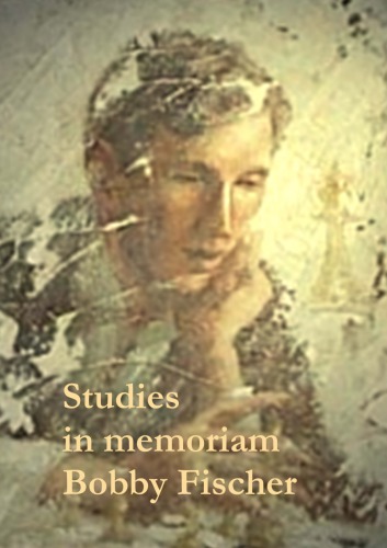 Studies in Memoriam Bobby Fischer