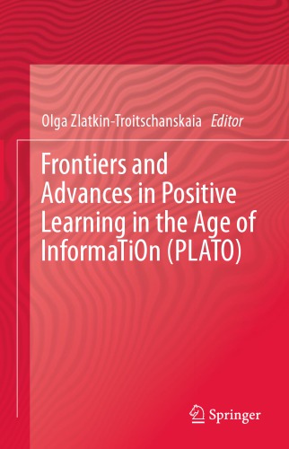 Frontiers And Advances In Positive Learning In The Age Of InformaTiOn (PLATO)