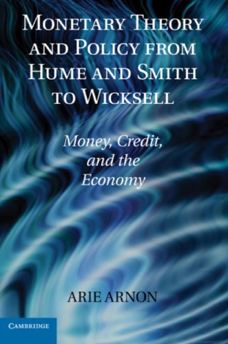 Monetary theory and policy from Hume and Smith to Wicksell: money,  credit, and the economy