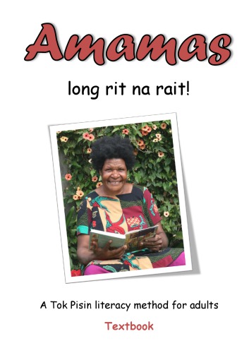 Amamas long rit na rait! A Tok Pisin literacy method for adults. Textbook