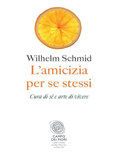 L’amicizia per se stessi. Cura di sé e arte di vivere