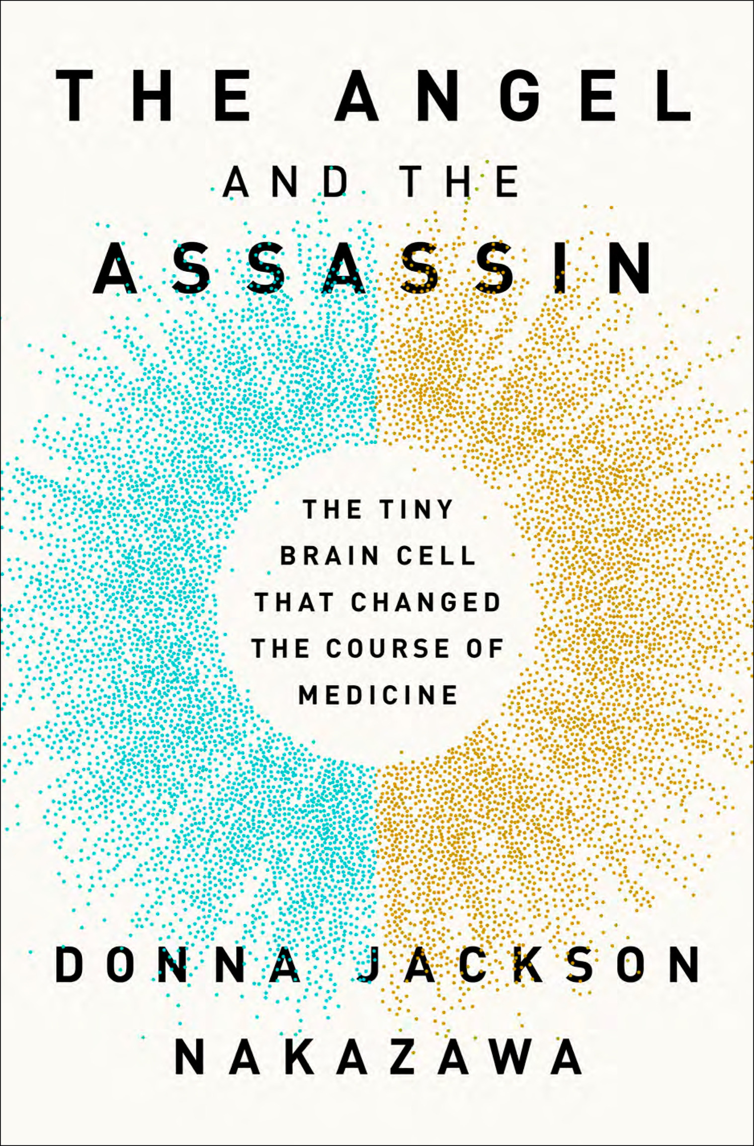 The Angel and the Assassin: The Tiny Brain Cell That Changed The Course Of Medicine