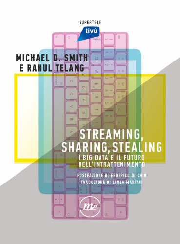 Streaming, sharing, stealing. I big data e il futuro dell’intrattenimento