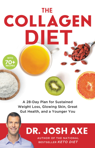 The Collagen Diet: A 28-Day Plan for Sustained Weight Loss, Glowing Skin, Great Gut Health, and a Younger You