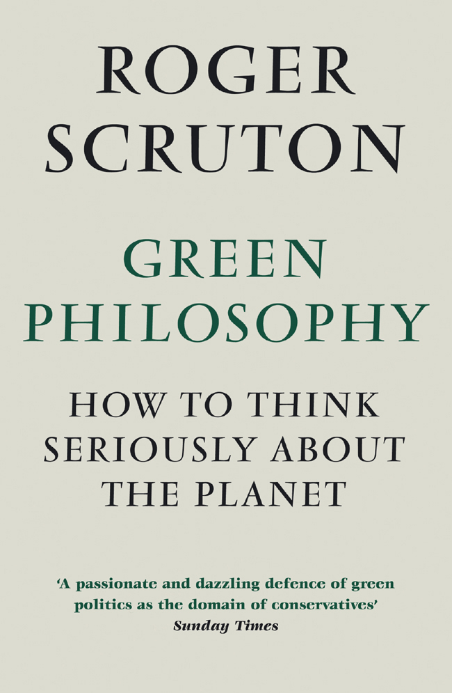 Green Philosophy: How to Think Seriously about the Planet