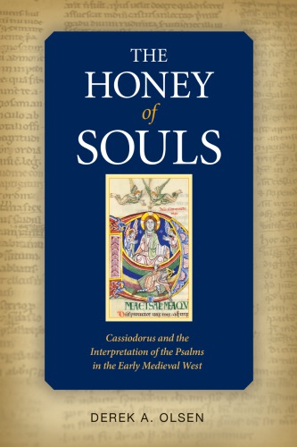 The Honey of Souls: Cassiodorus and the Interpretation of the Psalms in the Early Medieval West