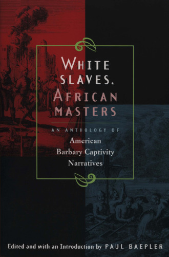 White Slaves, African Masters: An Anthology of American Barbary Captivity Narratives