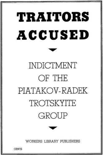 Traitors Accused - Indictment of the Piatakov-Radek Trotskyite Group