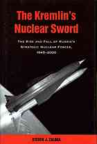 The Kremlin’s nuclear sword: the rise and fall of Russia’s strategic nuclear forces, 1945-2000