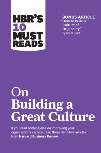 HBR’s 10 Must Reads on Building a Great Culture (with bonus article 