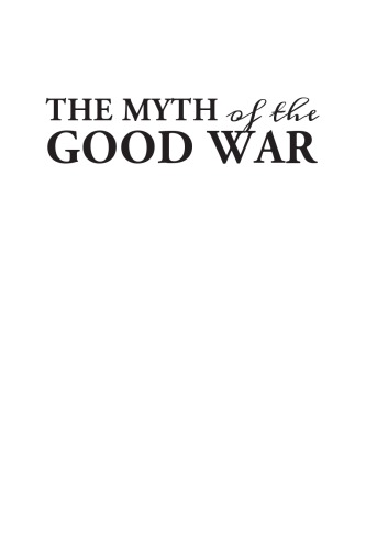 The Myth of the Good War: America in the Second World War