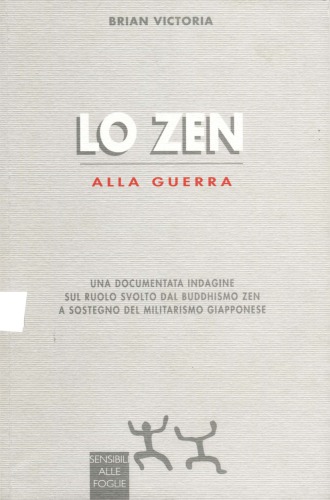 Lo zen alla guerra: Una documentata indagine sul ruolo svolto dal buddhismo zen a sostegno del militarismo giapponese