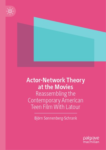 Actor-Network Theory At The Movies: Reassembling The Contemporary American Teen Film With Latour