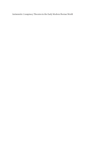 Antisemitic Conspiracy Theories In The Early Modern Iberian World: Narratives Of Fear And Hatred